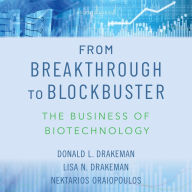 From Breakthrough to Blockbuster: The Business of Biotechnology