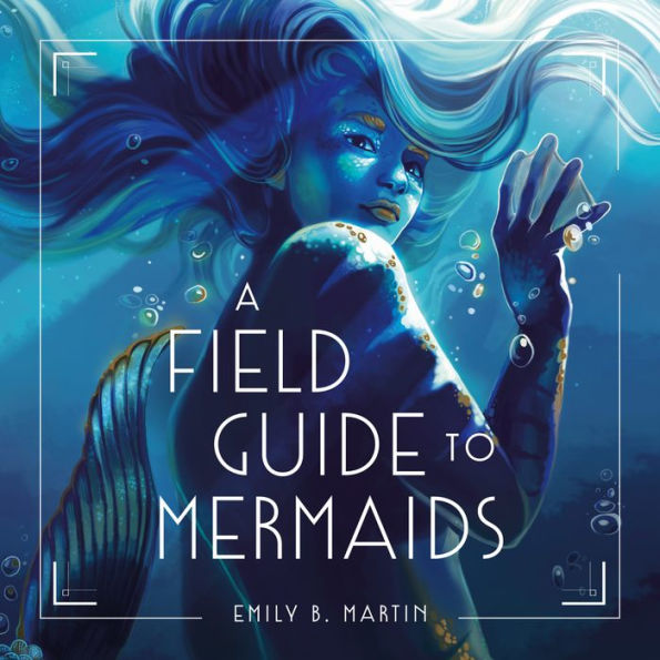 A Field Guide to Mermaids