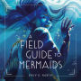 A Field Guide to Mermaids