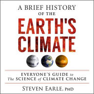 A Brief History of the Earth's Climate: Everyone's Guide to the Science of Climate Change