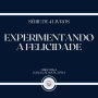 EXPERIMENTANDO A FELICIDADE (SÉRIE DE 4 LIVROS)