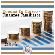 Domina Tu Dinero - Finanzas Familiares (Serie de 2 Audiolibros)