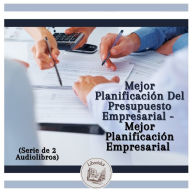 Mejor Planificación Del Presupuesto Empresarial - Mejor Planificación Empresarial (Serie de 2 Audiolibros)