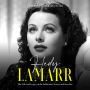 Hedy Lamarr: The Life and Legacy of the Influential Actress and Inventor