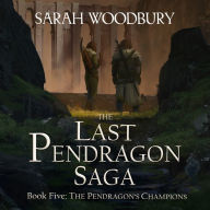 The Pendragon's Champions: The Last Pendragon Saga