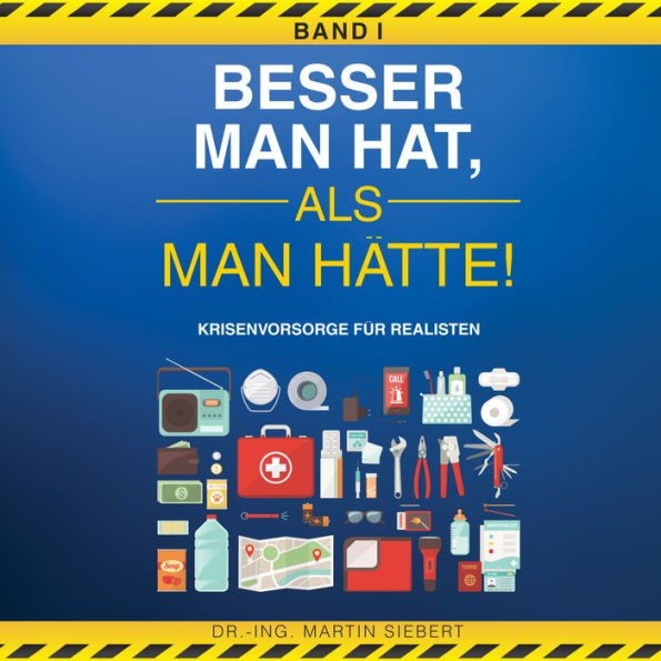 Besser man hat, als man hätte! BAND I Krisenvorsorge für Realisten: Prepping Handbuch zur Vorbereitung der wahrscheinlichsten Krisen - inkl. Checklisten, Selbstvorsorge, Survival & Notfall Tipps