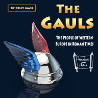 The Gauls: The People of Western Europe in Roman Times
