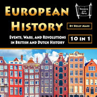 European History: Events, Wars, and Revolutions in British and Dutch History