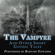 The Vampyre: And Other Short Gothic Tales