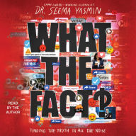 What the Fact?: Finding the Truth in All the Noise