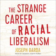 The Strange Career of Racial Liberalism