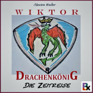 Wiktor Drachenkönig: Die Zeitreise