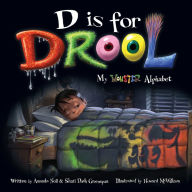D is for Drool: My Monster Alphabet