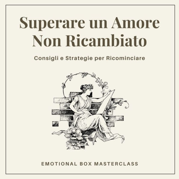 Superare un Amore Non Ricambiato: Consigli e Strategie per Ricominciare