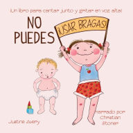 No puedes !usar bragas!: ¡Un libro para cantar junto y gritar en voz alta!