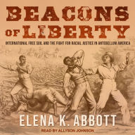 Beacons of Liberty: International Free Soil and the Fight for Racial Justice in Antebellum America