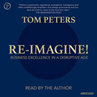 Re-imagine!: Business Excellence in a Disruptive Age