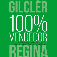 100% Vendedor: Motivação em vendas para vencer o mercado e bater a concorrência