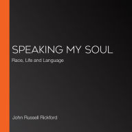 Speaking my Soul: Race, Life and Language