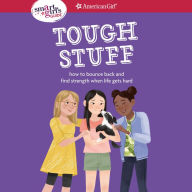 A Smart Girl's Guide: Tough Stuff: How to bounce back back and find strength when life gets hard
