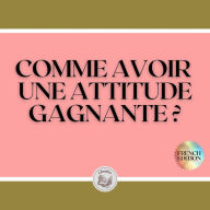 COMME AVOIR UNE ATTITUDE GAGNANTE?