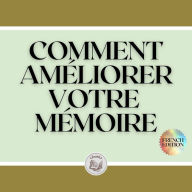 COMMENT AMÉLIORER VOTRE MÉMOIRE