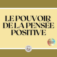 LE POUVOIR DE LA PENSÉE POSITIVE