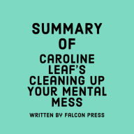 Summary of Caroline Leaf's Cleaning Up Your Mental Mess