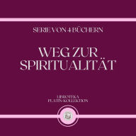 WEG ZUR SPIRITUALITÄT (SERIE VON 4 BÜCHERN)