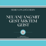 NEUANFANG MIT GESTÄRKTEM GEIST (SERIE VON 2 BÜCHERN)