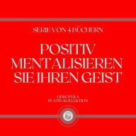 POSITIV MENTALISIEREN SIE IHREN GEIST (SERIE VON 4 BÜCHERN)