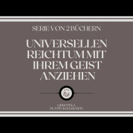 UNIVERSELLEN REICHTUM MIT IHREM GEIST ANZIEHEN (SERIE VON 2 BÜCHERN)