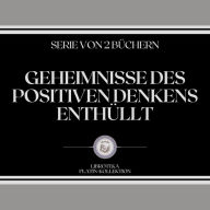 GEHEIMNISSE DES POSITIVEN DENKENS ENTHÜLLT (SERIE VON 2 BÜCHERN)