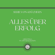 ALLES ÜBER ERFOLG (SERIE VON 4 BÜCHERN)