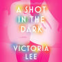 A Shot in the Dark: A Novel
