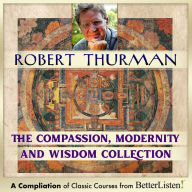 Compassion, Modernity and Wisdom Bundle with Robert Thurman