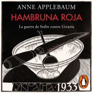 Hambruna roja: La guerra de Stalin contra Ucrania