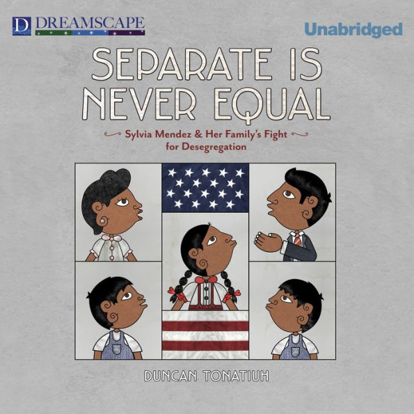 Separate is Never Equal: Sylvia Mendez and Her Family's Fight for Desegregation