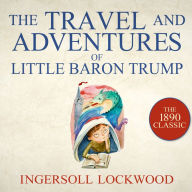 The Travels and Adventures of Little Baron Trump