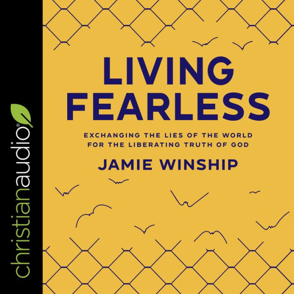 Living Fearless: Exchanging the Lies of the World for the Liberating Truth of God