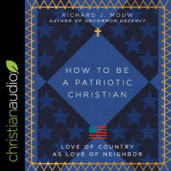 How to Be a Patriotic Christian: Love of Country as Love of Neighbor