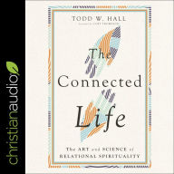 The Connected Life: The Art and Science of Relational Spirituality