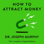 How to Attract Money: The Complete Original Edition (Simple Success Guides)