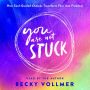 You Are Not Stuck: How Soul-Guided Choices Transform Fear into Freedom