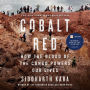 Cobalt Red: How the Blood of the Congo Powers Our Lives