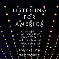 Listening for America: Inside the Great American Songbook from Gershwin to Sondheim