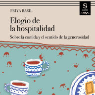 Elogio de la hospitalidad: Sobre la comida y el sentido de la generosidad