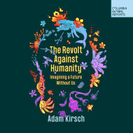 The Revolt Against Humanity: Imagining a Future Without Us