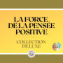 LA FORCE DE LA PENSÉE POSITIVE: COLLECTION DE LUXE (3 LIVRES)