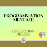 PROGRAMMATION MENTALE: COLLECTION DE LUXE (3 LIVRES)